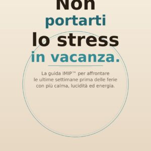 Non portarti lo stress in vacanza — IMIP™